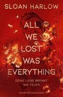 Sloan Harlow - All We Lost Was Everything - Deine Liebe brennt wie Feuer, Inbunden