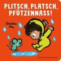 Plitsch, platsch, pfützennass!