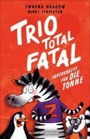 Swapna Haddow - Trio total fatal: Superkräfte für die Tonne, Inbunden