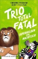 Swapna Haddow - Trio total fatal: Superhelden zum Nachtisch, Inbunden