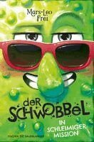 Mars-Leo Frei - Der Schwobbel in schleimiger Mission, Inbunden