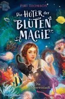 Pari Thomson - Die Hüter der Blütenmagie - Die Meeresstadt, Inbunden. Tillgänglighet: Lägg i varukorg