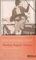 Vita Sackville-West, Susanne Gretter - Bombay, Bagdad, Teheran, Inbunden