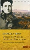 Isabella Bird, Susanne Gretter - Durch die Wildnis der Rocky Mountains, Inbunden
