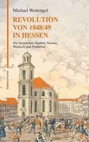 Michael Wettengel - Revolution von 1848/49 in Hessen, Inbunden