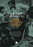 Pier Paolo Pasolini, Annette Kopetzki, Theresia Prammer - Rom, andere Stadt, Inbunden