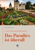 bokomslag Zwischen Schlosspark und Küchengarten | DAS PARADIES IST ÜBERALL