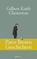 Gilbert Keith Chesterton - Pater Brown Geschichten, Inbunden
