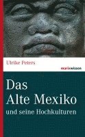 Ulrike Peters - Das Alte Mexiko, Inbunden