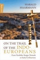 bokomslag On the Trail of the Indo-Europeans: From Neolithic Steppe Nomads to Early Civilisations