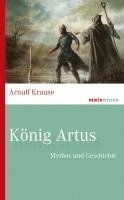 Arnulf Krause - König Artus, Inbunden