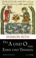 Symeon Seth, Kai Brodersen - Das A und O vom Essen und Trinken, Inbunden