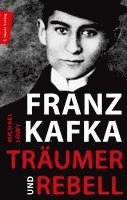 bokomslag Franz Kafka - Träumer und Rebell