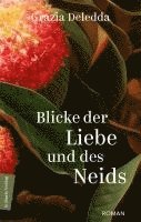 Grazia Deledda, Klaudia Ruschkowski - Blicke der Liebe und des Neids, Inbunden