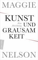 Maggie Nelson - Kunst und Grausamkeit, Inbunden