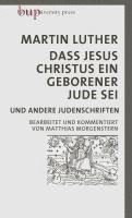Martin Luther - Dass Jesus Christus ein geborener Jude sei, Inbunden