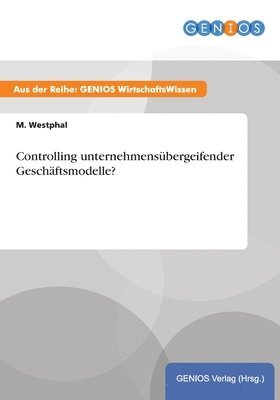 M Westphal - Controlling unternehmensübergeifender Geschäftsmodelle?, Häftad