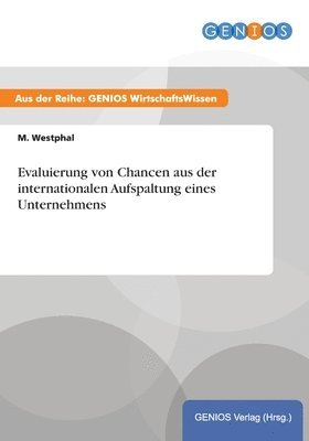 M Westphal - Evaluierung von Chancen aus der internationalen Aufspaltung eines Unternehmens, Häftad