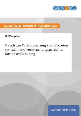 Trends zur Variabilisierung von IT-Kosten zur sach- und verursachungsgerechten Kostenschlsselung 1