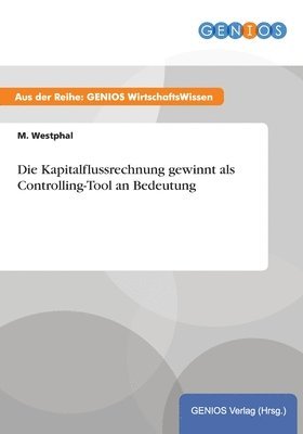 M. Westphal - Die Kapitalflussrechnung gewinnt als Controlling-Tool an Bedeutung, Häftad