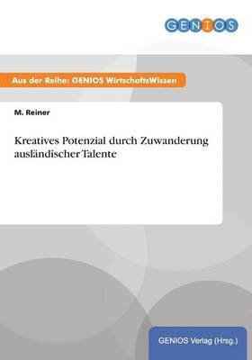 M Reiner, M. Reiner - Kreatives Potenzial durch Zuwanderung ausländischer Talente, Häftad