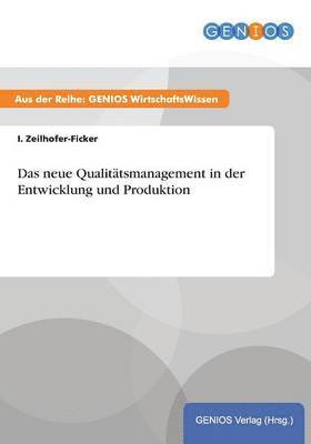 I Zeilhofer-Ficker, I. Zeilhofer-Ficker - neue Qualitätsmanagement in der Entwicklung und Produktion, Häftad