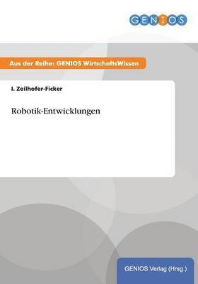 I Zeilhofer-Ficker, I. Zeilhofer-Ficker - Robotik-Entwicklungen, Häftad