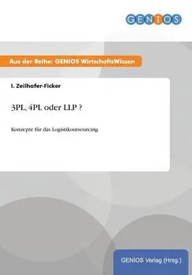 I. Zeilhofer-Ficker - 3PL, 4PL oder LLP ?, Häftad. Tillgänglighet: Lägg i varukorg