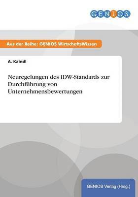 Neuregelungen des IDW-Standards zur Durchführung von Unternehmensbewertungen 1