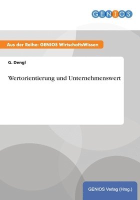 G Dengl, G. Dengl - Wertorientierung und Unternehmenswert, Häftad