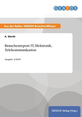 K Werth, K. Werth - Branchenreport IT, Elektronik, Telekommunikation, Häftad