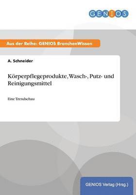 bokomslag Krperpflegeprodukte, Wasch-, Putz- und Reinigungsmittel