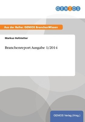 bokomslag Branchenreport Ausgabe 1/2014