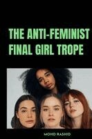 Mohd Rashid - Anti-Feminist Final Girl Trope, Häftad