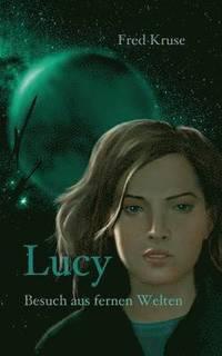 bokomslag Lucy - Besuch aus fernen Welten (Band 1)