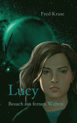 Lucy - Besuch aus fernen Welten (Band 1) 1