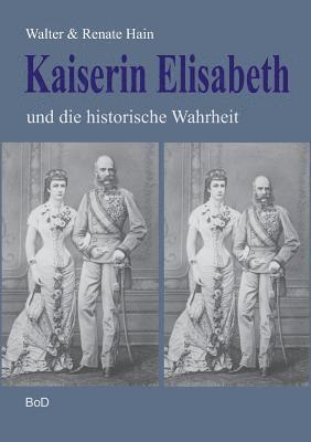 Kaiserin Elisabeth und die historische Wahrheit 1