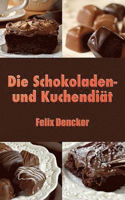 bokomslag Die Schokoladen- und Kuchendit