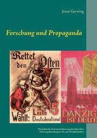 bokomslag Forschung und Propaganda - Die politische Instrumentalisierung der deutschen Osteuropaforschung im 19. und 20. Jahrhundert