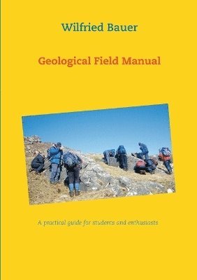 Wilfried Bauer - Geological Field Manual, Häftad
