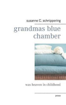 Susanne C Schnippering, Susanne C. Schnippering - grandmas blue chamber, Häftad