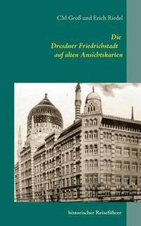 bokomslag Die Dresdner Friedrichstadt auf alten Ansichtskarten