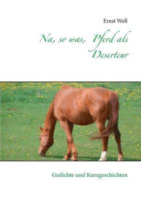 Na, so was, Pferd als Deserteur