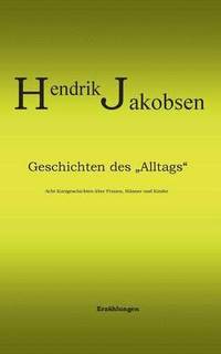 bokomslag Geschichten des Alltags - 8 Kurzgeschichten ber Mnner, Frauen und Kinder