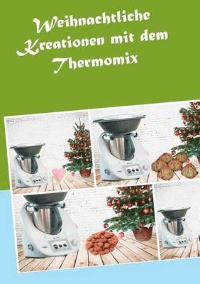 bokomslag Weihnachtliche Kreationen mit dem Thermomix