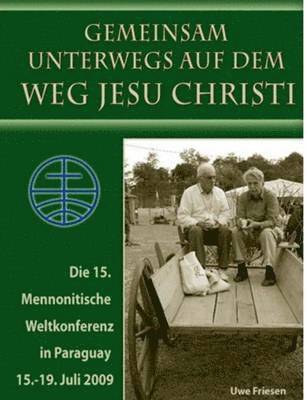 Die 15. Mennonitische Weltkonferenz in Paraguay vom 15. - 19. Juli 2009 1