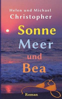 Michael Christopher, Helen Christopher - Sonne, Meer und Bea, Häftad