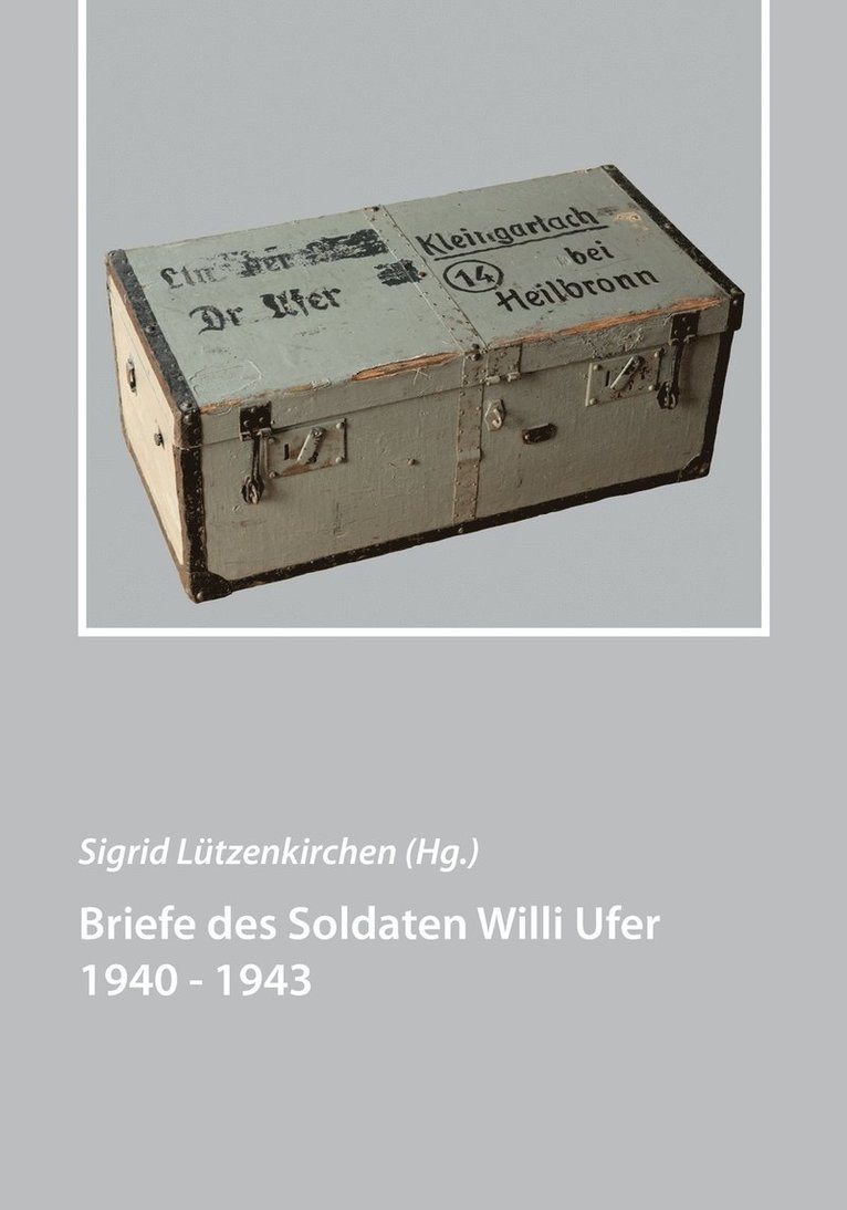 Briefe des Soldaten Willi Ufer 1940 - 1943 1