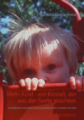 Mein Kind - ein Kristall, der aus der Seele leuchtet. 1