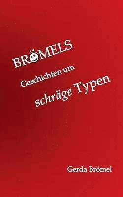 Brömels Geschichten um schräge Typen